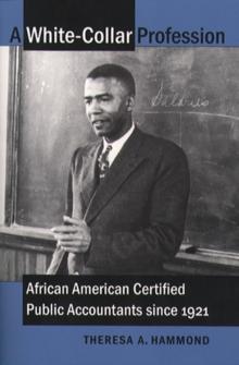 A White-Collar Profession : African American Certified Public Accountants since 1921