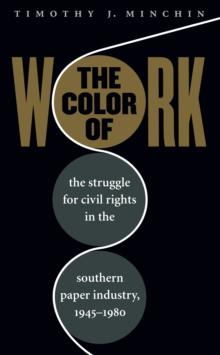 The Color of Work : The Struggle for Civil Rights in the Southern Paper Industry, 1945-1980