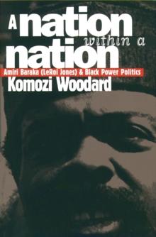 A Nation within a Nation : Amiri Baraka (LeRoi Jones) and Black Power Politics