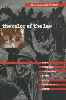 The Color of the Law : Race, Violence, and Justice in the Post-World War II South