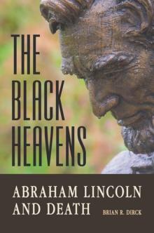 The Black Heavens : Abraham Lincoln and Death