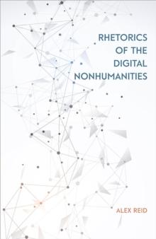 Rhetorics of the Digital Nonhumanities