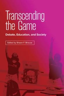 Transcending the Game : Debate, Education, and Society