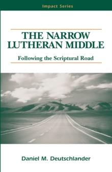 The Narrow Lutheran Middle eBook : Following The Scriptural Road