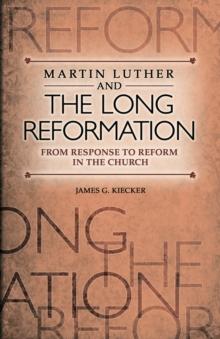 Martin Luther and the Long Reformation eBook : From Response to Reform in the Church