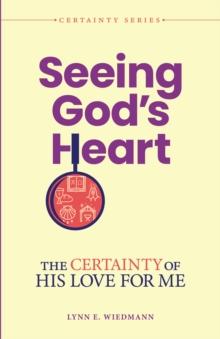 Seeing God's Heart : The Certainty of His Love for Me