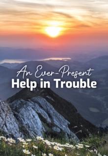 An Ever-Present Help in Trouble