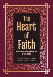 The Heart of Faith : Reflections on Key Chapters of the Bible