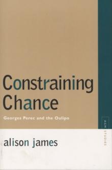 Constraining Chance : Georges Perec and the Oulipo