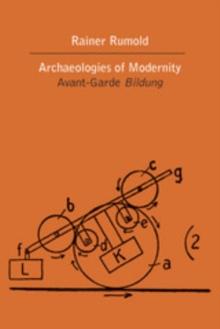 Archaeologies of Modernity : Avant-Garde Bildung