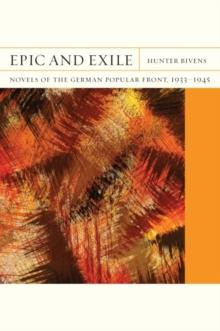 Epic and Exile : Novels of the German Popular Front, 1933-1945