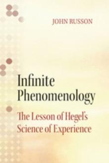 Infinite Phenomenology : The Lessons of Hegel's Science of Experience