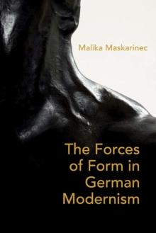 On Weight and the Will : The Forces of Form in German Literature and Aesthetics, 1890-1930