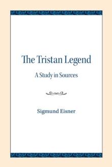 The Tristan Legend : A Study in Sources