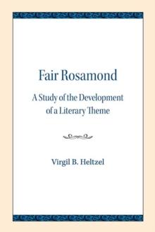 Fair Rosamond : A Study of the Development of a Literary Theme