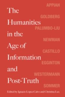 The Humanities in the Age of Information and Post-Truth