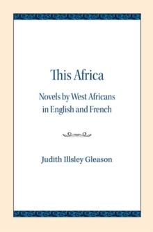 This Africa : Novels by West Africans in English and French