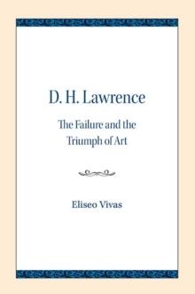 D. H. Lawrence : The Failure and the Triumph of Art