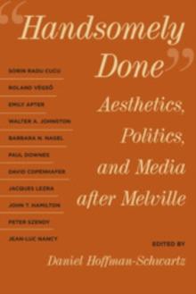 Handsomely Done : Aesthetics, Politics, and Media after Melville