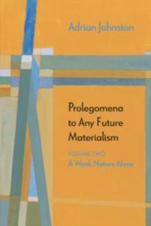 Prolegomena to Any Future Materialism : A Weak Nature Alone