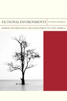 Fictional Environments : Mimesis, Deforestation, and Development in Latin America