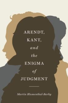 Arendt, Kant, and the Enigma of Judgment