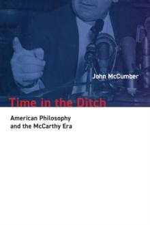 Time in the Ditch : American Philosophy and the McCarthy Era