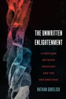 The Unwritten Enlightenment : Literature between Ideology and the Unconscious