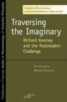 Traversing the Imaginary : Richard Kearney and the Postmodern Challenge