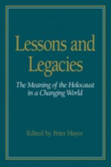 Lessons and Legacies I : The Meaning of the Holocaust in a Changing World