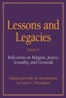 Lessons and Legacies IV : Reflections on Religion, Justice, Sexuality, and Genocide