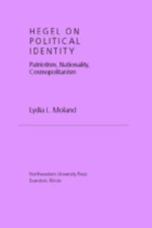 Hegel on Political Identity : Patriotism, Nationality, Cosmopolitanism