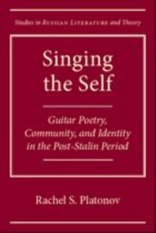 Singing the Self : Guitar Poetry, Community, and Identity in the Post-Stalin Period