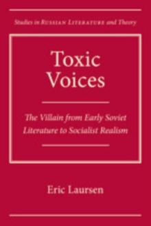 Toxic Voices : The Villain from Early Soviet Literature to Socialist Realism