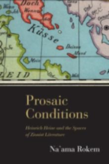 Prosaic Conditions : Heinrich Heine and the Spaces of Zionist Literature