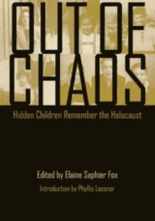 Out of Chaos : Hidden Children Remember the Holocaust