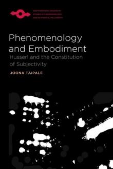 Phenomenology and Embodiment : Husserl and the Constitution of Subjectivity