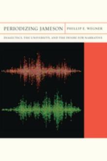 Periodizing Jameson : Dialectics, the University, and the Desire for Narrative