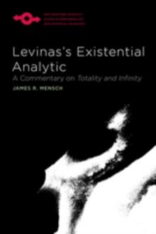 Levinas's Existential Analytic : A Commentary on Totality and Infinity