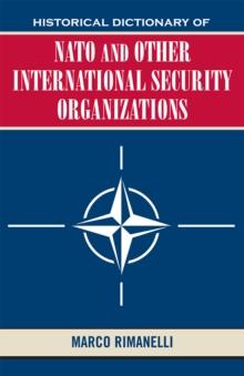 Historical Dictionary of NATO and Other International Security Organizations