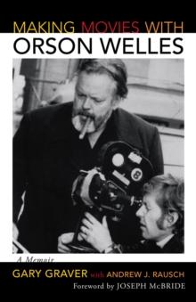 Making Movies with Orson Welles : A Memoir