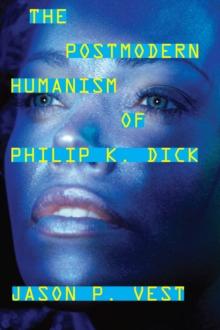 The Postmodern Humanism of Philip K. Dick