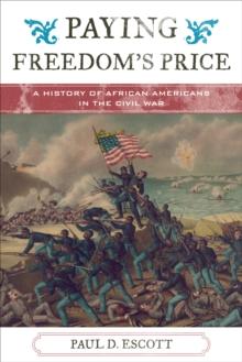 Paying Freedom's Price : A History of African Americans in the Civil War