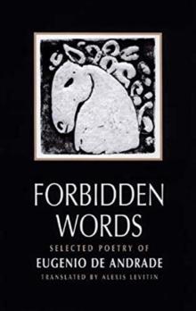 Forbidden Words : Selected Poetry of Eugenio de Andrade