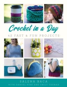 Crochet in a Day : 42 Fast & Fun Projects