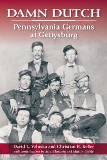 Damn Dutch : Pennsylvania Germans at Gettysburg