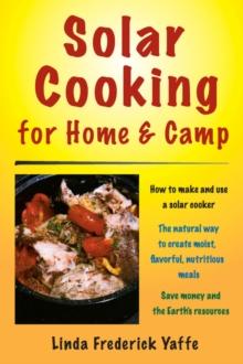 Solar Cooking for Home & Camp : How to Make and Use a Solar Cooker