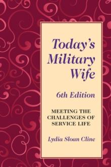 Today's Military Wife : Meeting the Challenges of Service Life