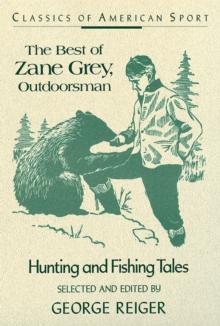 Best of Zane Grey, Outdoorsman : Hunting and Fishing Tales