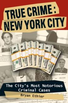 True Crime: New York City : The City's Most Notorious Criminal Cases